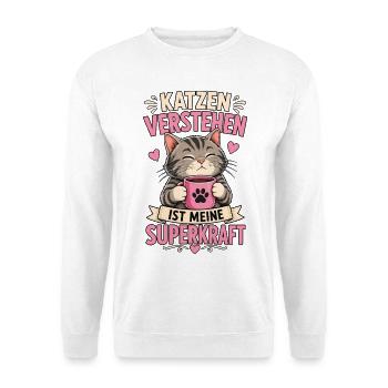 Katzen Verstehen Superkraft Shirt - Unisex Pullover - Weiß - Vorne