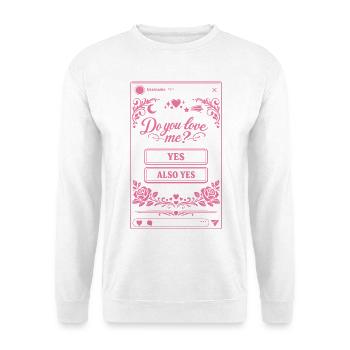 Do you love me? Yes or Also Yes | Social Media - Unisex Pullover - Weiß - Vorne