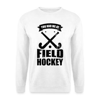 You had me playing field hockey - Unisex Sweatshirt - white - Front