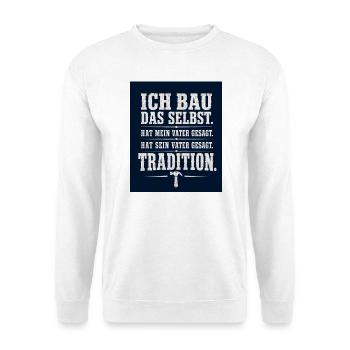 Ich bau das Selbst – Tradition - Unisex Pullover - Weiß - Vorne