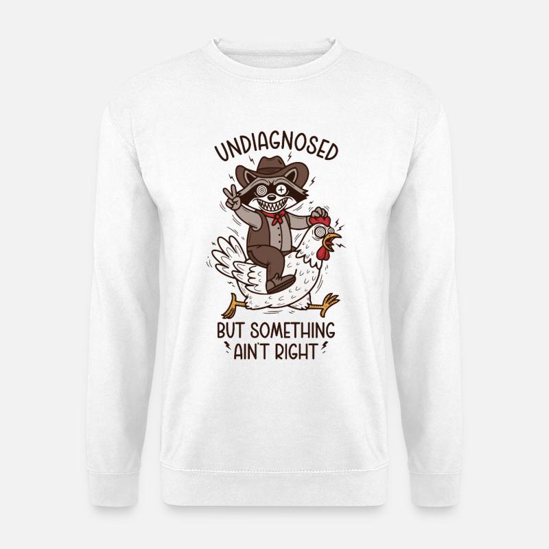 Undiagnosed but something ain't right  - Unisex Pullover - Weiß