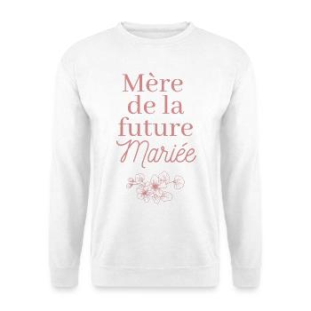 Mère de la future Mariée. EVJF Team future mariée  - Sweat-shirt Unisexe - blanc - Devant