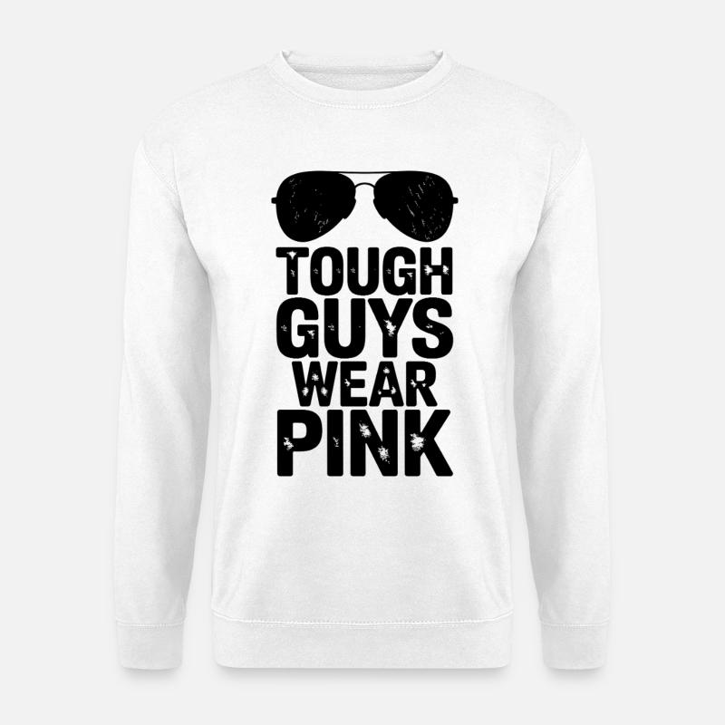 Tough Guys Wear Pink - Unisex Pullover - Weiß