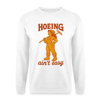 Urban Gardening Hoeing Aint Easy - Unisex Sweatshirt - white - Front