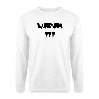 Warum? Lustige Kinderfragen & Sprüche - Unisex Pullover - Weiß - Vorne