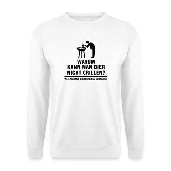 Warum kann man Bier nicht Grillen? - Unisex Pullover - Weiß - Vorne