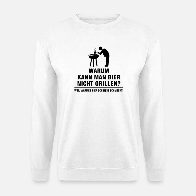 Why can not grilling beer? - Unisex Sweatshirt - white