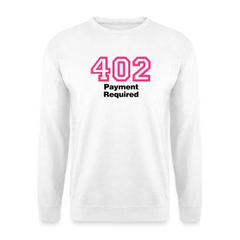 Error 402 | Fehler | Errormessage - Unisex Sweatshirt - white - Front
