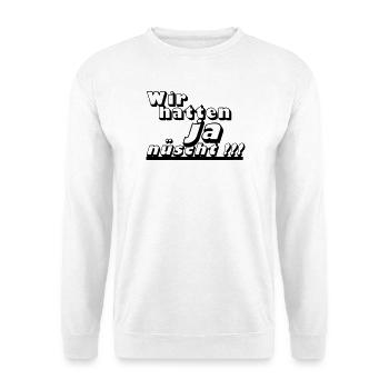 Ostalgie, DDR Kult ,Wir hatten ja nüscht (25) - Unisex Pullover - Weiß - Vorne