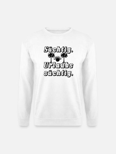 Sucht nach Urlaub Spruch Ferien Reise Geschenk - Unisex Pullover - Weiß