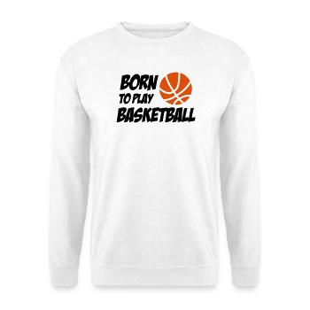 Born to play Basketball - Unisex Sweatshirt - white - Front