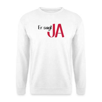 Er sagt Ja - Bräutigam - Junggesellenabschied - Unisex Pullover - Weiß - Vorne