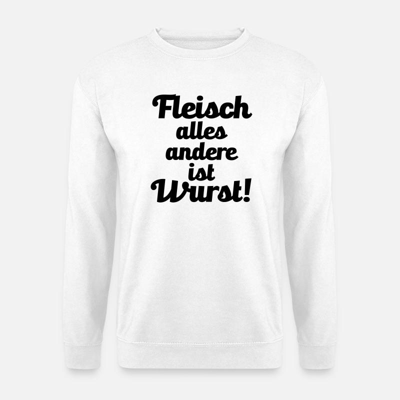 Fleisch. alles andere ist Wurst! - Unisex Pullover - Weiß