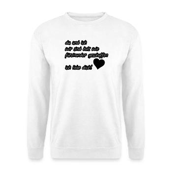 Liebeserklärung Liebe, Sprüche, Geschenk - Unisex Pullover - Weiß - Vorne