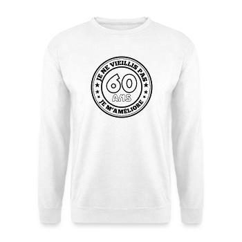 60 ans je ne vieillis pas je m'améliore - Sweat-shirt Unisexe - blanc - Devant