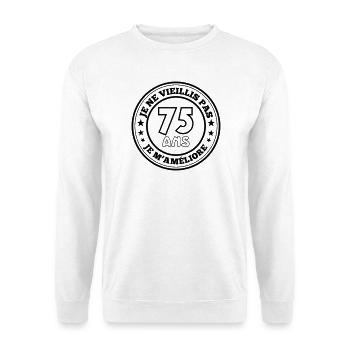 75 ans je ne vieillis pas je m'améliore - Sweat-shirt Unisexe - blanc - Devant