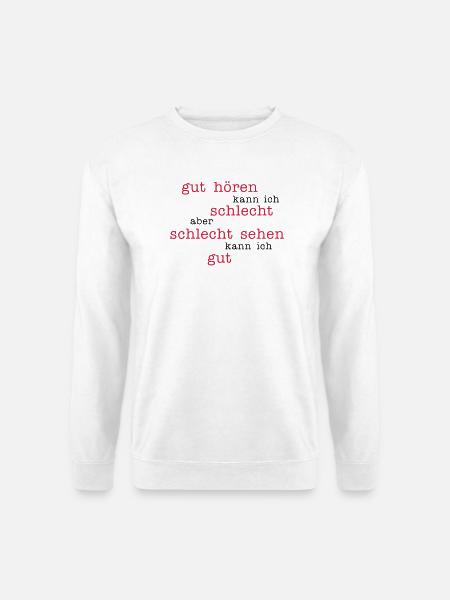 good to hear - look bad - Unisex Sweatshirt - white