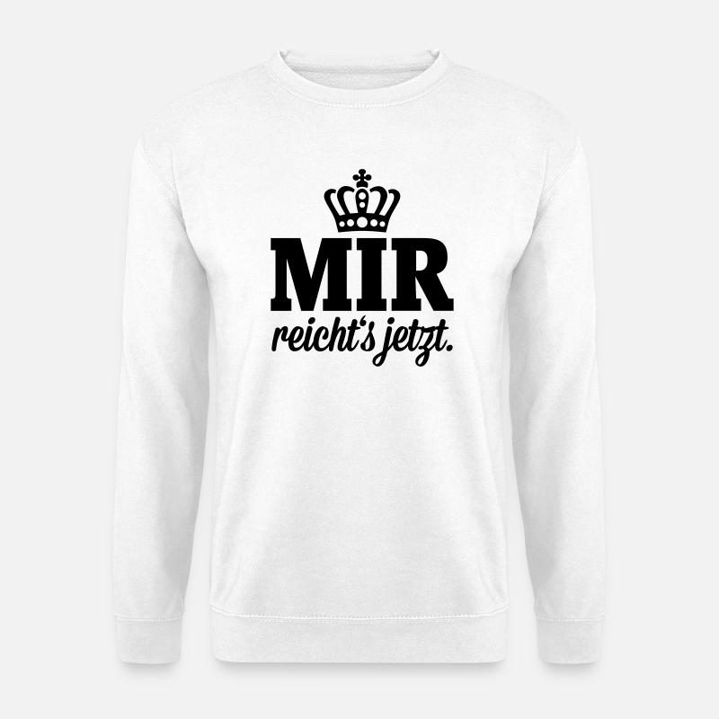 Mir reichts jetzt - Unisex Pullover - Weiß