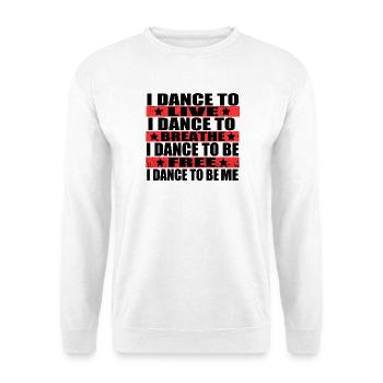 Ich tanze um zu leben, ich tanze um zu atmen, ich - Unisex Pullover - Weiß - Vorne