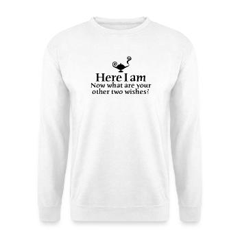 Here I am, now what are your other two wishes - Unisex Pullover - Weiß - Vorne