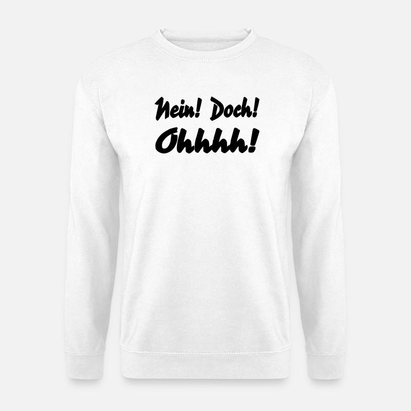 Nein Doch Ohhhh - Unisex Pullover - Weiß