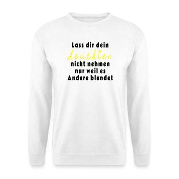 Lass dir dein Leuchten nicht nehmen - Unisex Pullover - Weiß - Vorne
