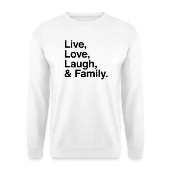 live love laugh and family - Unisex Pullover - Weiß - Vorne