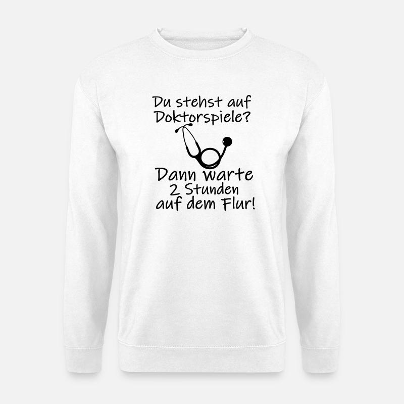 Doktorspiele Medizin Doktor lustig Spruch Geschenk - Unisex Pullover - Weiß