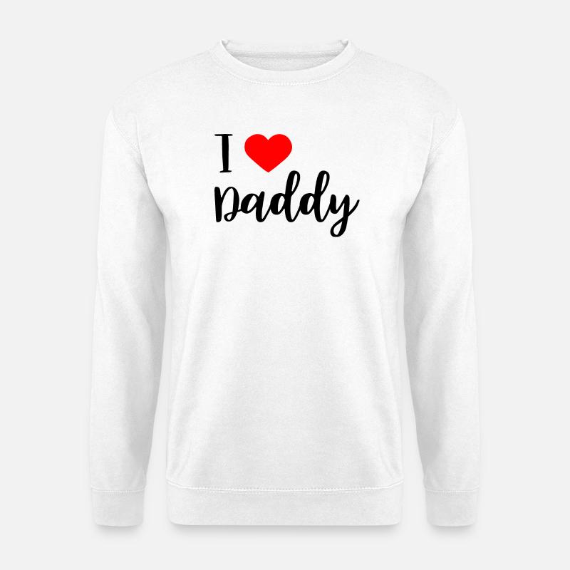 i love daddy - Unisex Pullover - Weiß