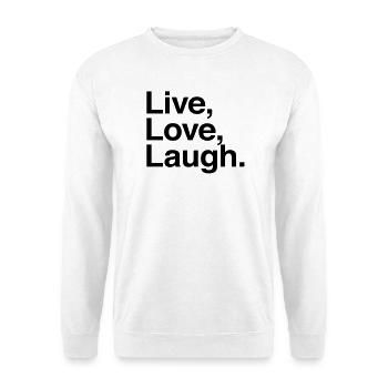 live love laugh - Unisex Pullover - Weiß - Vorne