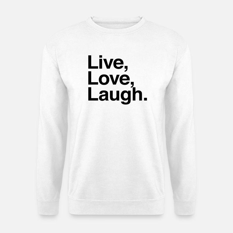 live love laugh - Unisex Pullover - Weiß