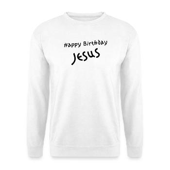 happy birthday jesus - Unisex Pullover - Weiß - Vorne
