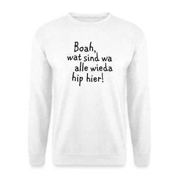 Wow, wat wa are wieda all hip here! - Unisex Sweatshirt - white - Front