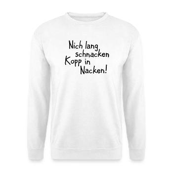 Nich lang schnacken Kopp in Nacken! - Unisex Pullover - Weiß - Vorne