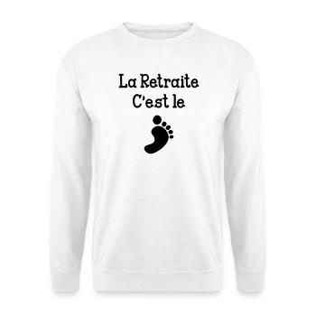 La Retraite c'est le pied ! - Sweat-shirt Unisexe - blanc - Devant