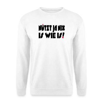 Nützt ja nix, Is wie Is - Unisex Pullover - Weiß - Vorne