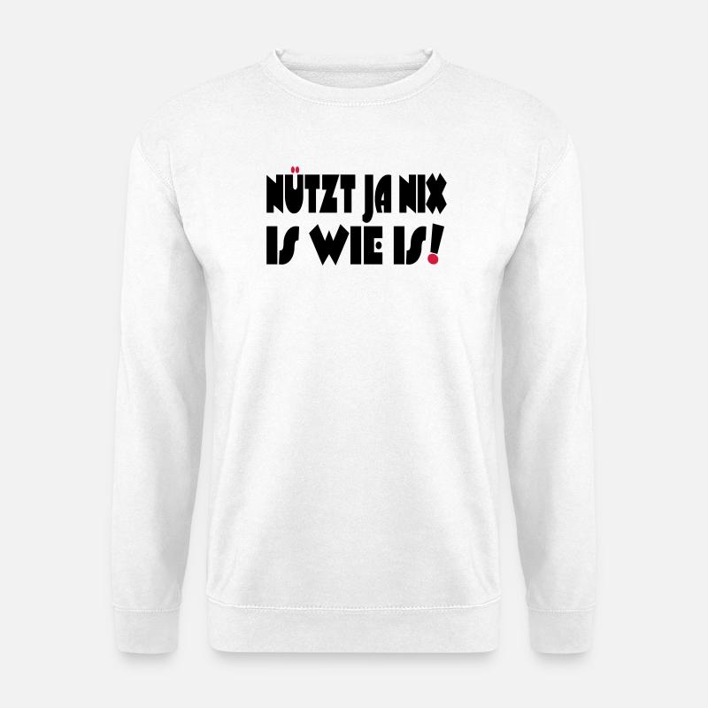 Nützt ja nix, Is wie Is - Unisex Pullover - Weiß