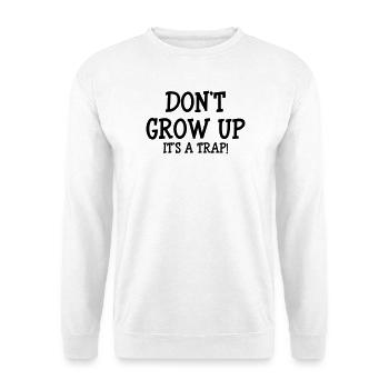 Don't Grow up, It's a trap ! - Unisex Pullover - Weiß - Vorne