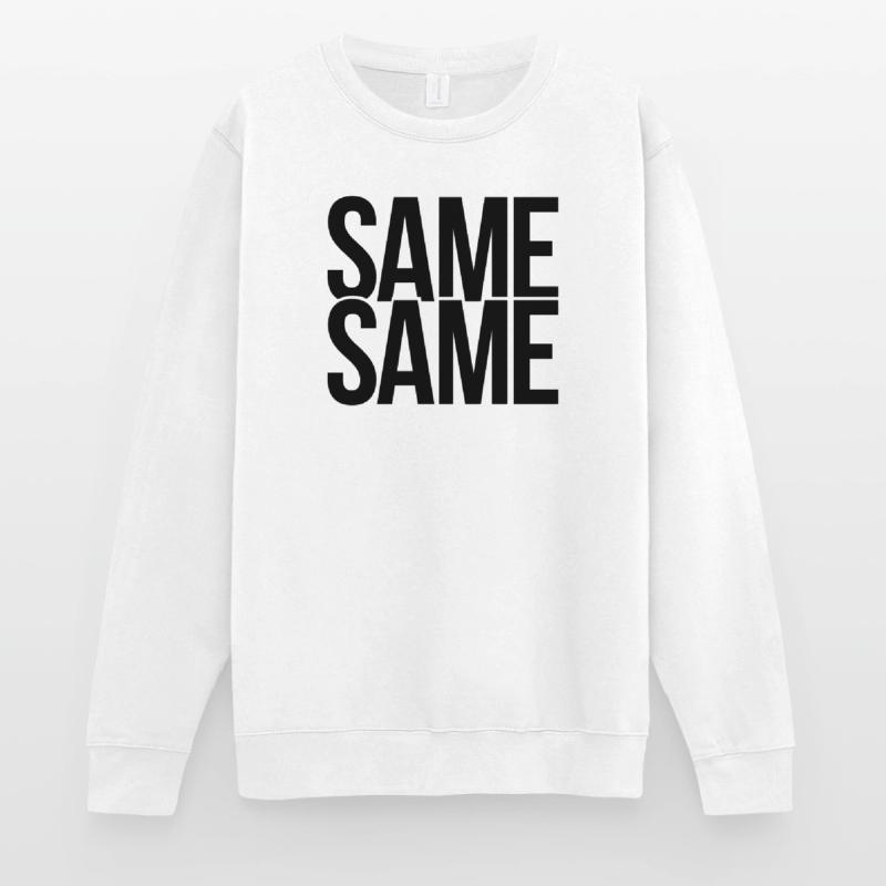 same same Unisex Sweatshirt