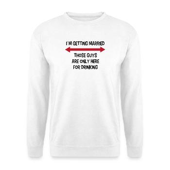 Party Bachelor Party Funny saying wedding - Unisex Sweatshirt - white - Front