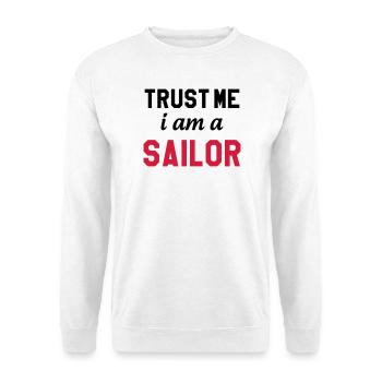 Trust me I am a Sailor - Sweat-shirt Unisexe - blanc - Devant
