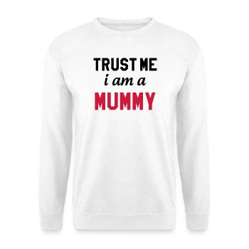 Trust me I am a Mummy - Sweat-shirt Unisexe - blanc - Devant