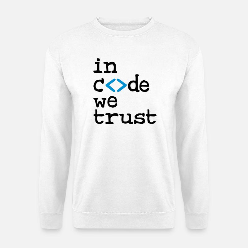 in code we trust ! - Unisex Pullover - Weiß