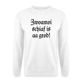 Zwoamoi schiaf is aa grod! Handwerker Spruch - Unisex Pullover - Weiß - Vorne
