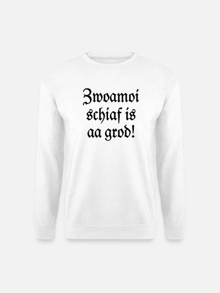 Zwoamoi schiaf is aa grod! Handwerker Spruch - Unisex Pullover - Weiß
