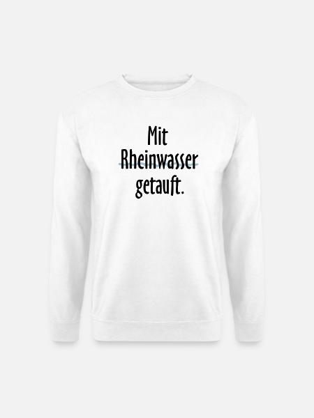 Mit Rheinwasser getauft - Am Rhein geboren - Unisex Pullover - Weiß