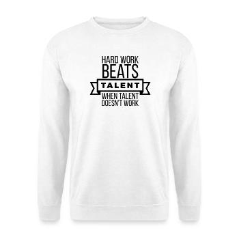 Hard Work Beats Talent - Black Motivational  - Unisex Sweatshirt - white - Front