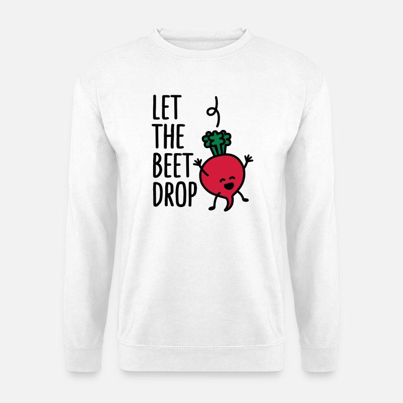 Let the beet drop - Unisex Pullover - Weiß