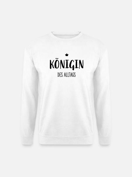 Königin des Alltags I Krone Mutter Ehefrau - Unisex Pullover - Weiß