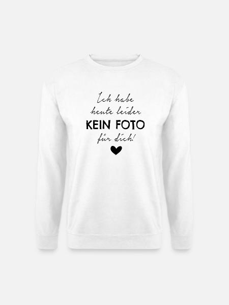 Ich habe heute leider kein Foto für dich! - Unisex Pullover - Weiß